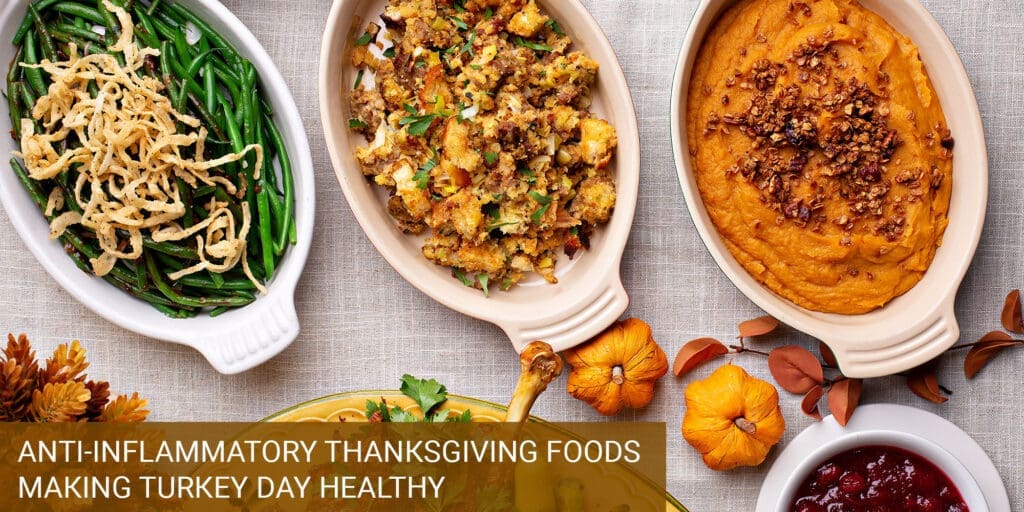 Anti-Inflammatory Thanksgiving Foods: Making Turkey Day Healthy